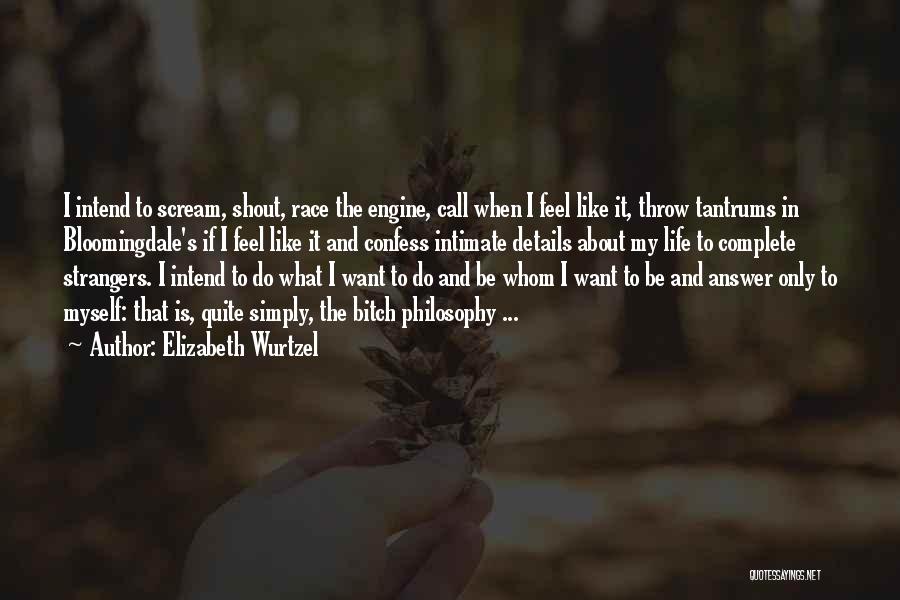 My Life Complete Quotes By Elizabeth Wurtzel