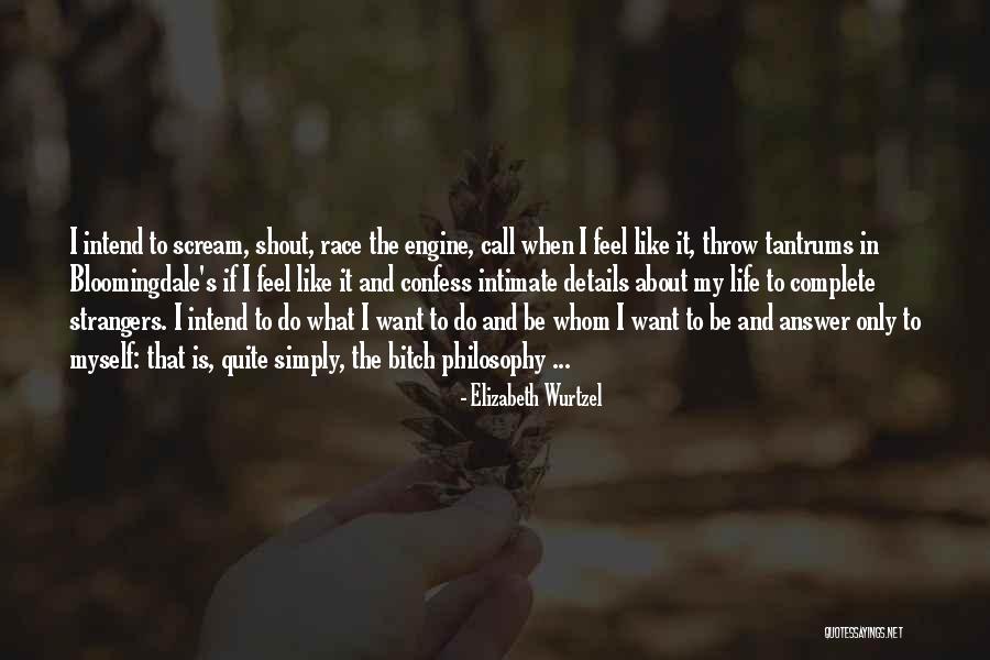 My Life Complete Quotes By Elizabeth Wurtzel