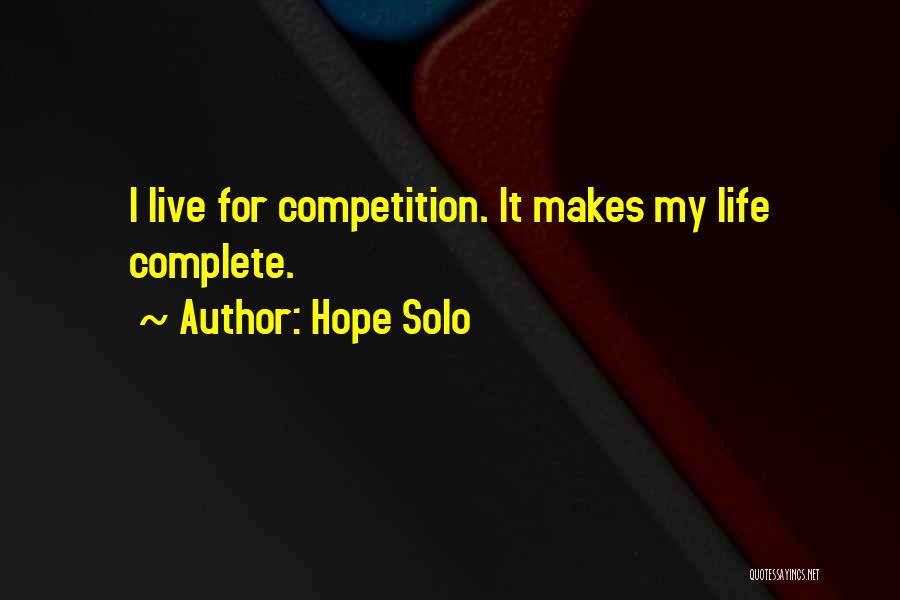 My Life Complete Quotes By Hope Solo