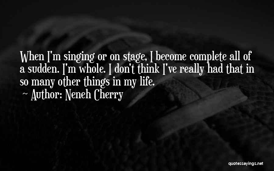 My Life Complete Quotes By Neneh Cherry