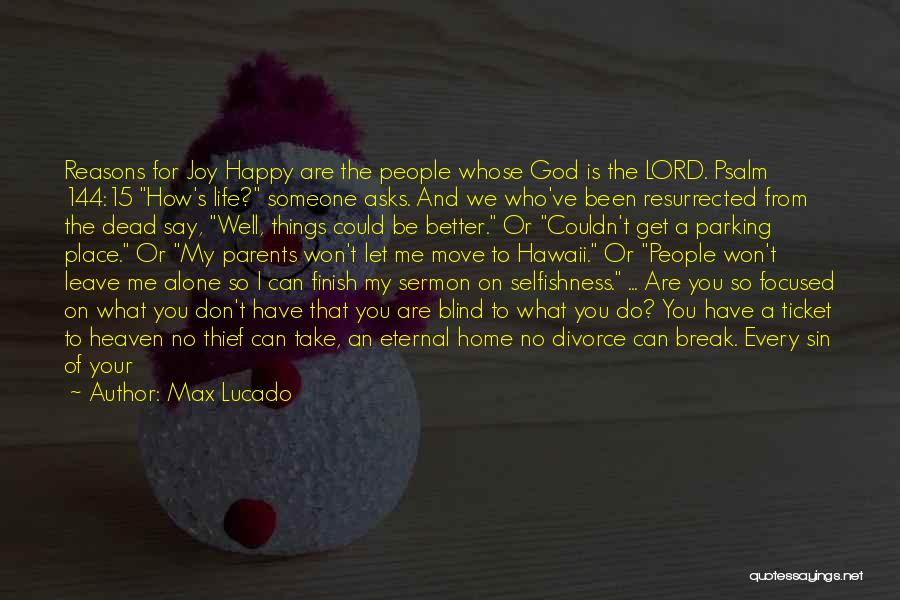 My Life Couldn't Be Any Better Quotes By Max Lucado