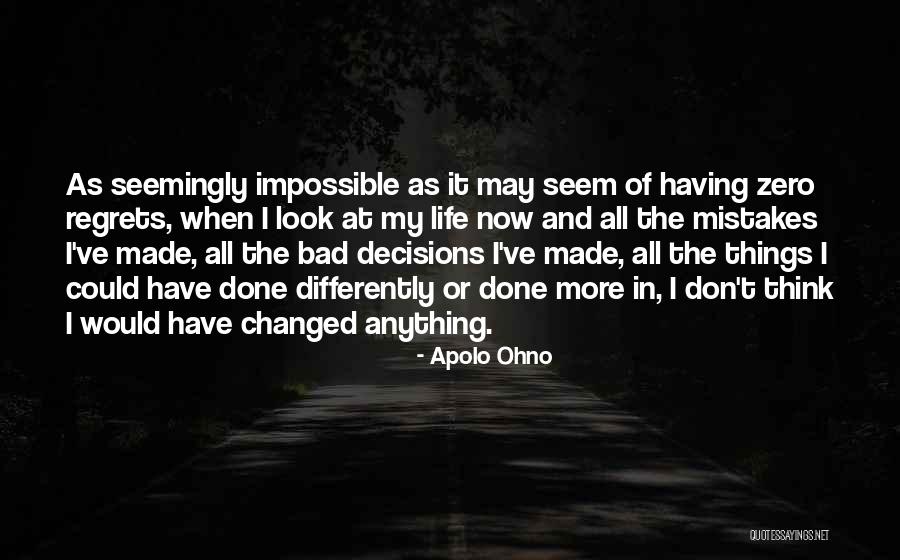 My Life Decisions Quotes By Apolo Ohno My Life Decisions Quotes By Apolo Ohno