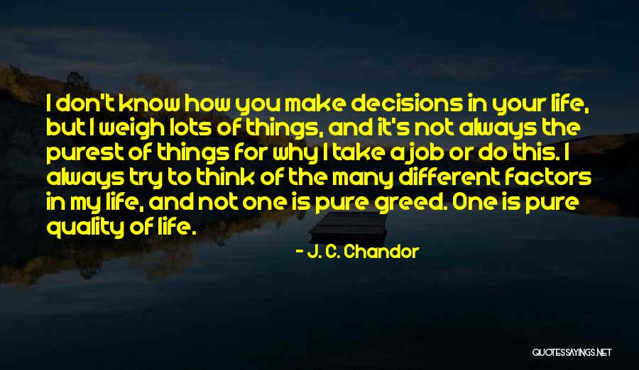 My Life Decisions Quotes By J. C. Chandor My Life Decisions Quotes By J. C. Chandor