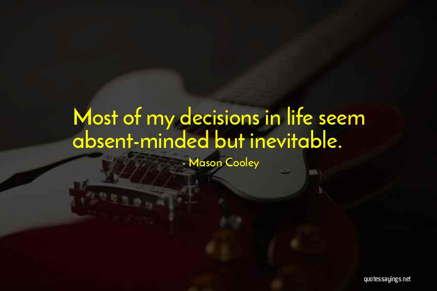 My Life Decisions Quotes By Mason Cooley My Life Decisions Quotes By Mason Cooley