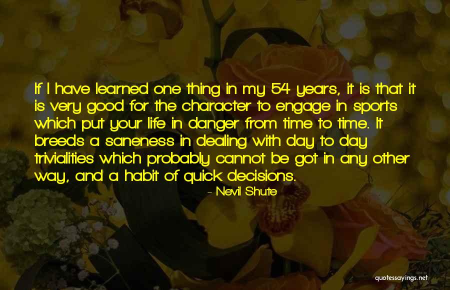 My Life Decisions Quotes By Nevil Shute My Life Decisions Quotes By Nevil Shute