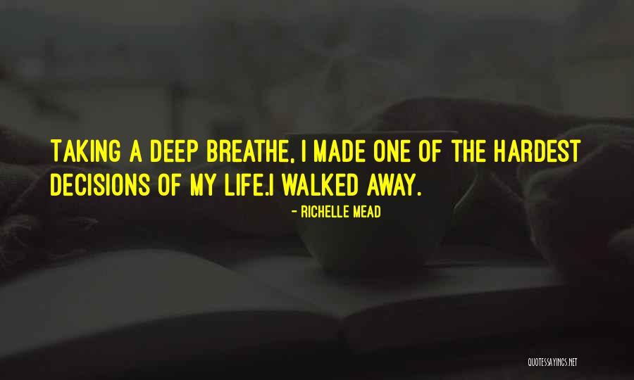 My Life Decisions Quotes By Richelle Mead My Life Decisions Quotes By Richelle Mead