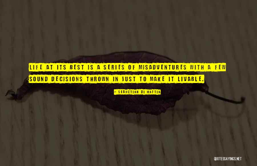 My Life Decisions Quotes By Sebastian Di Mattia My Life Decisions Quotes By Sebastian Di Mattia