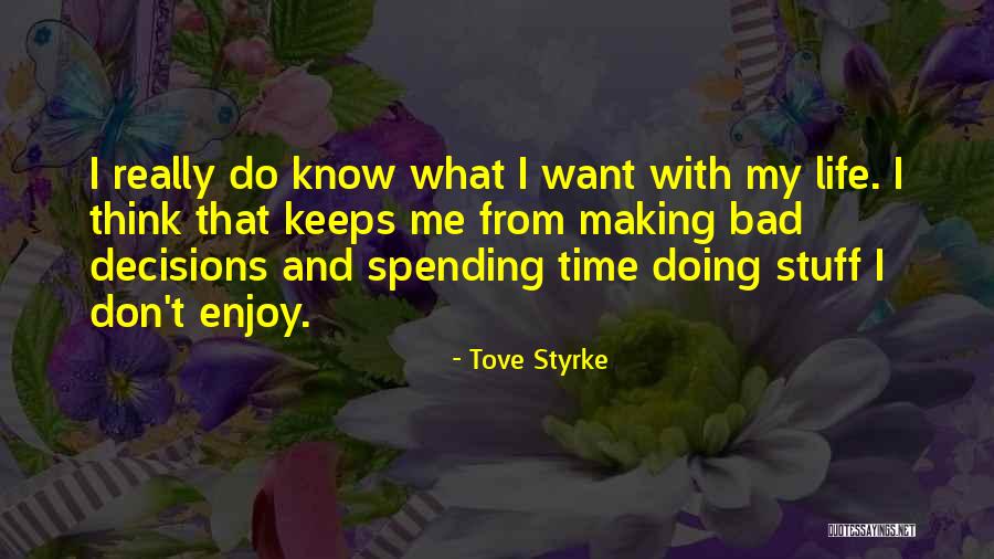 My Life Decisions Quotes By Tove Styrke My Life Decisions Quotes By Tove Styrke