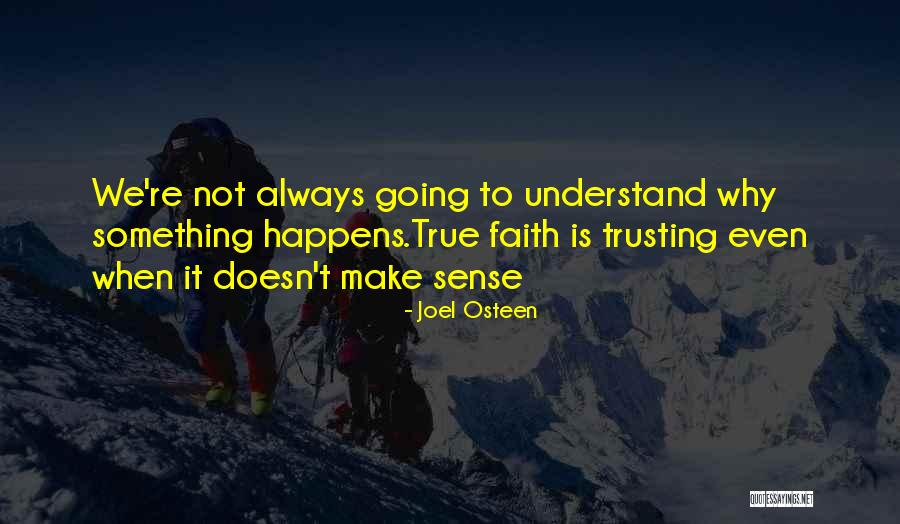 My Life Doesn't Make Sense Quotes By Joel Osteen My Life Doesn't Make Sense Quotes By Joel Osteen
