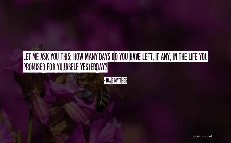 My Life Empty Without You Quotes By Dave Matthes My Life Empty Without You Quotes By Dave Matthes