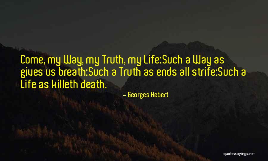 My Life Ends Quotes By Georges Hebert