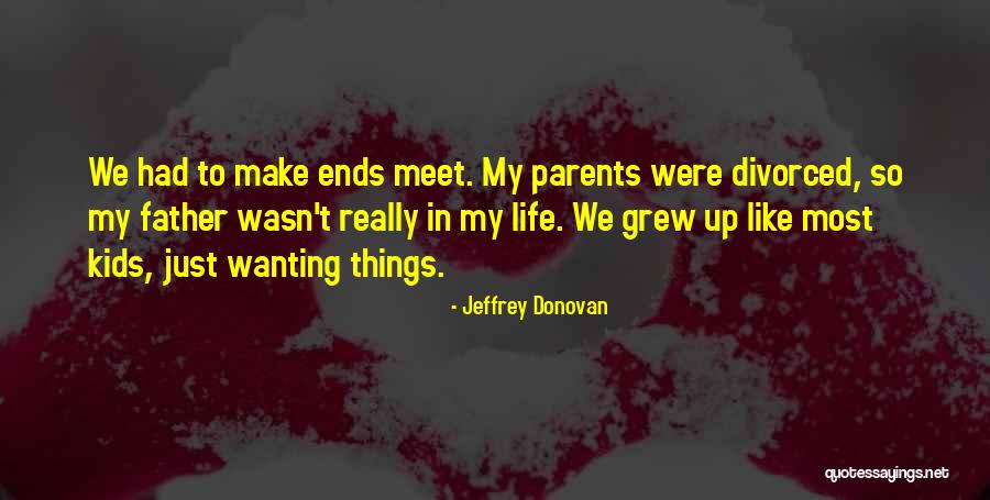 My Life Ends Quotes By Jeffrey Donovan