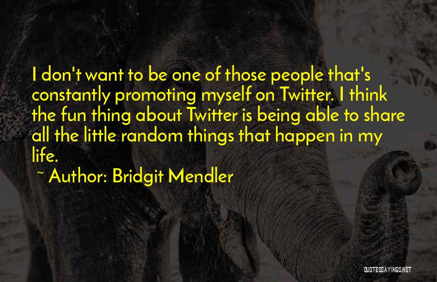 My Life Fun Quotes By Bridgit Mendler