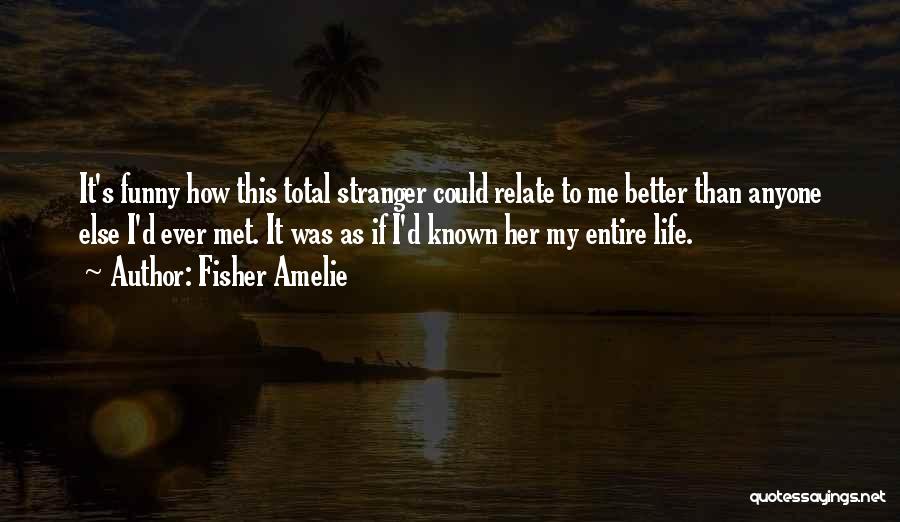 My Life Funny Quotes By Fisher Amelie