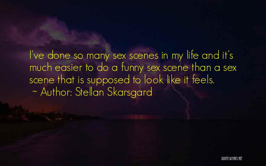 My Life Funny Quotes By Stellan Skarsgard
