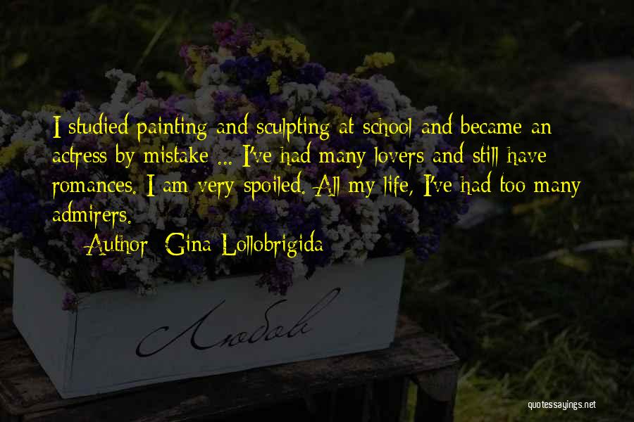 My Life Got Spoiled Quotes By Gina Lollobrigida