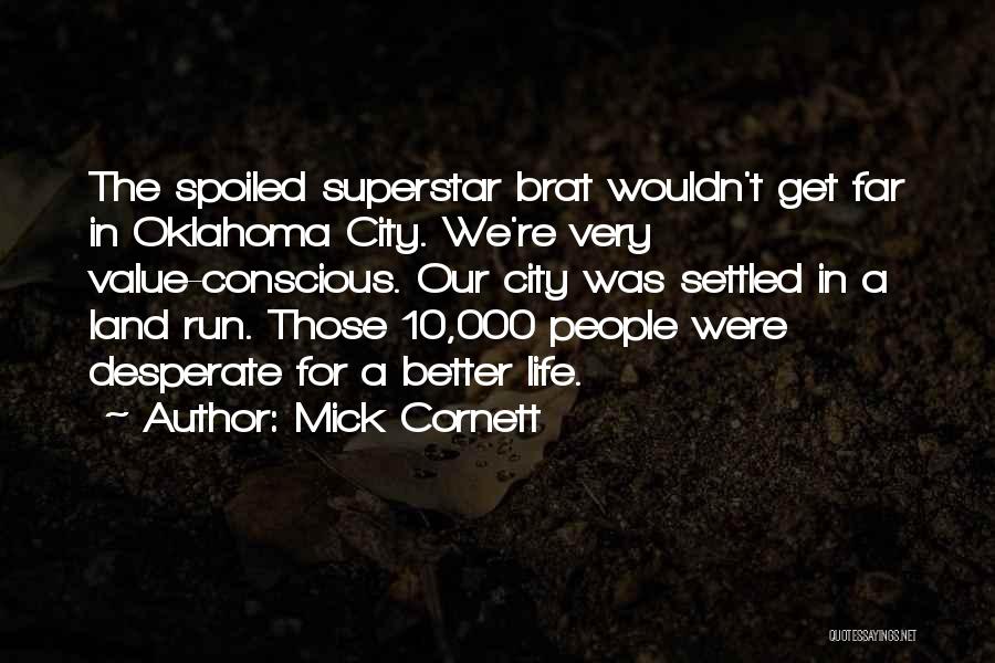 My Life Got Spoiled Quotes By Mick Cornett