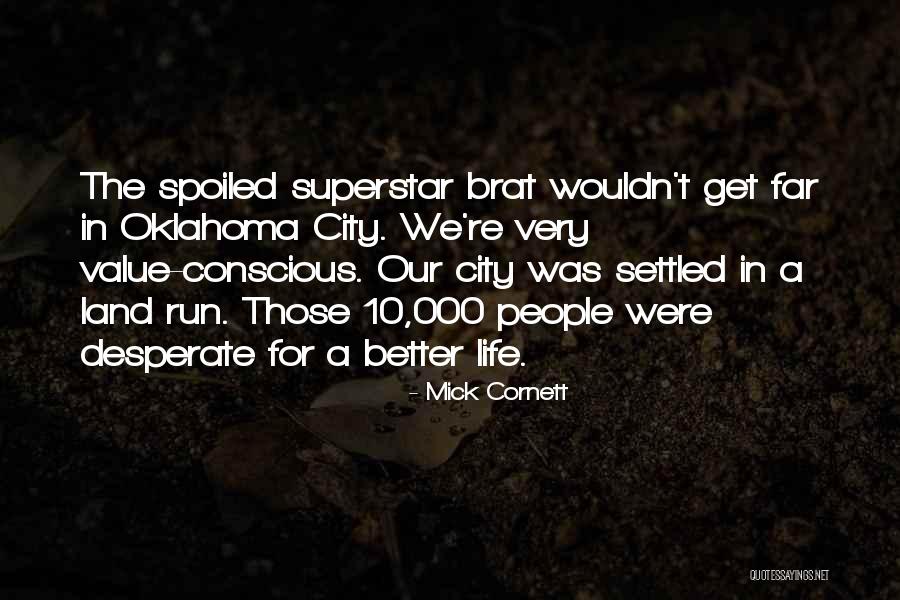 My Life Got Spoiled Quotes By Mick Cornett