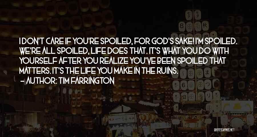 My Life Got Spoiled Quotes By Tim Farrington