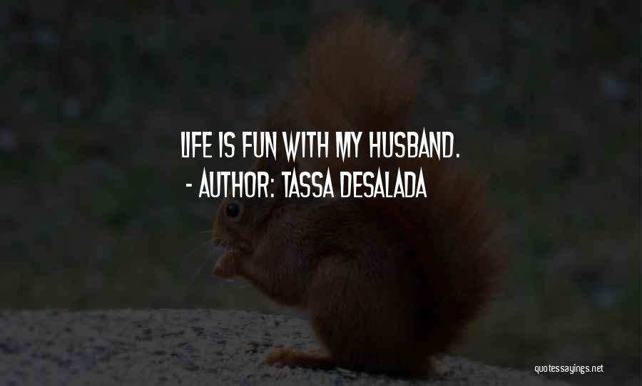 My Life Happiness Quotes By Tassa Desalada