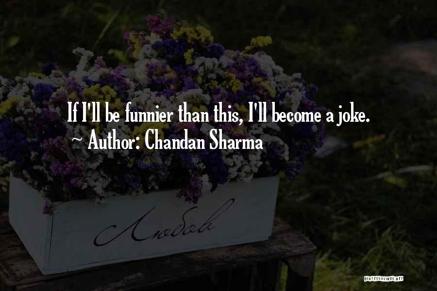 My Life Has Become A Joke Quotes By Chandan Sharma