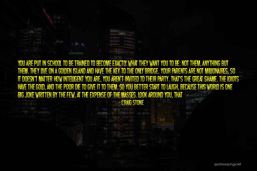 My Life Has Become A Joke Quotes By Craig Stone My Life Has Become A Joke Quotes By Craig Stone