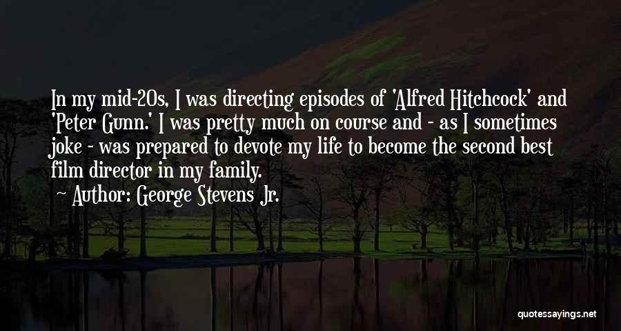 My Life Has Become A Joke Quotes By George Stevens Jr.