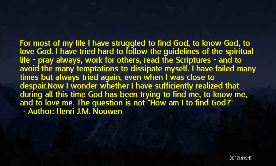 My Life Has Been Hard Quotes By Henri J.M. Nouwen