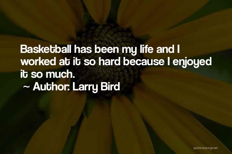My Life Has Been Hard Quotes By Larry Bird