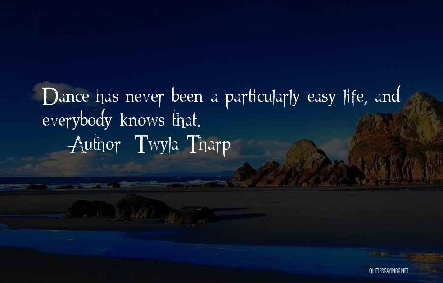 My Life Has Never Been Easy Quotes By Twyla Tharp