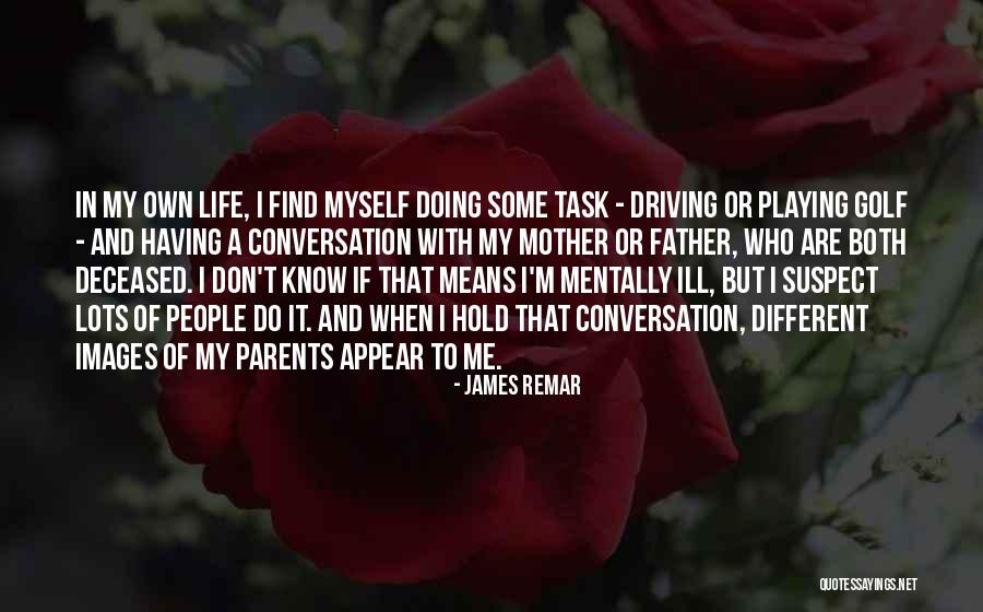 My Life Images Quotes By James Remar