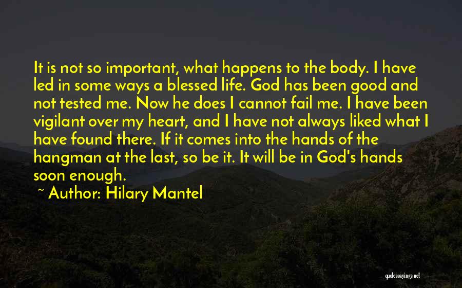 My Life In God's Hands Quotes By Hilary Mantel