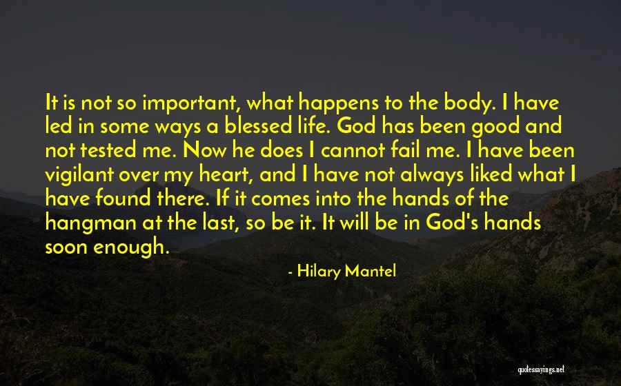 My Life In God's Hands Quotes By Hilary Mantel My Life In God's Hands Quotes By Hilary Mantel