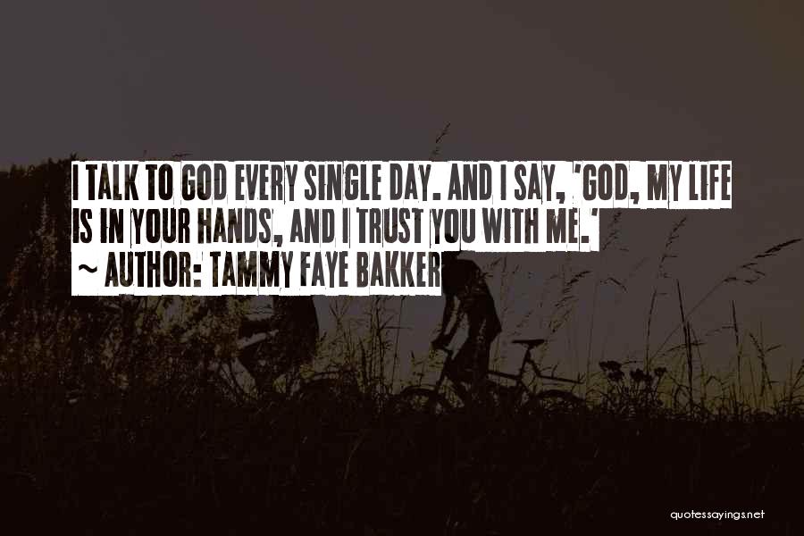 My Life In God's Hands Quotes By Tammy Faye Bakker