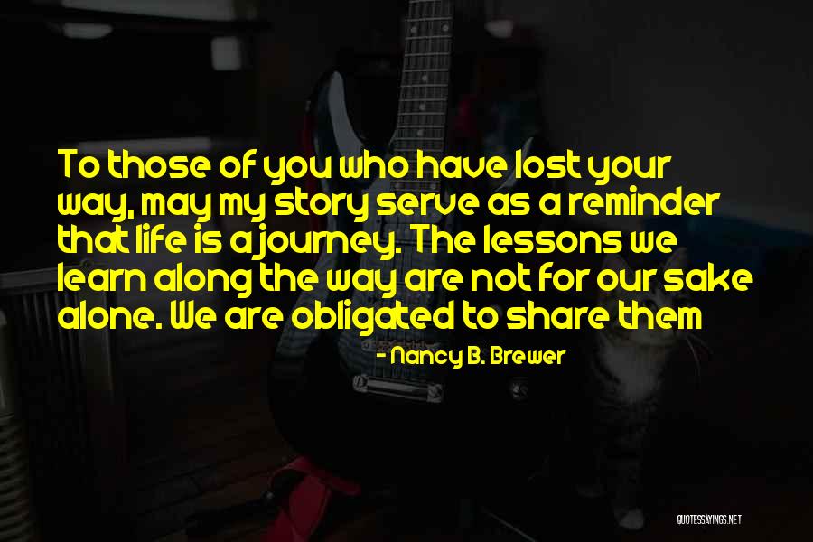 My Life Is A Journey Quotes By Nancy B. Brewer My Life Is A Journey Quotes By Nancy B. Brewer