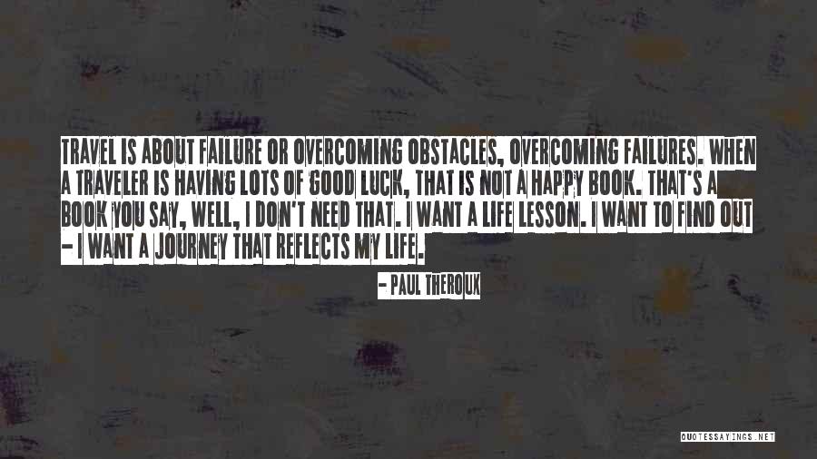 My Life Is A Journey Quotes By Paul Theroux My Life Is A Journey Quotes By Paul Theroux