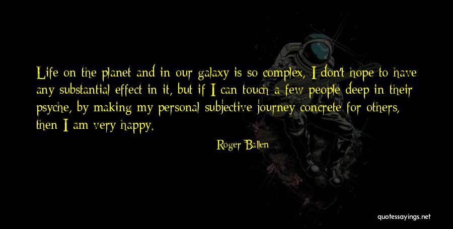 My Life Is A Journey Quotes By Roger Ballen My Life Is A Journey Quotes By Roger Ballen