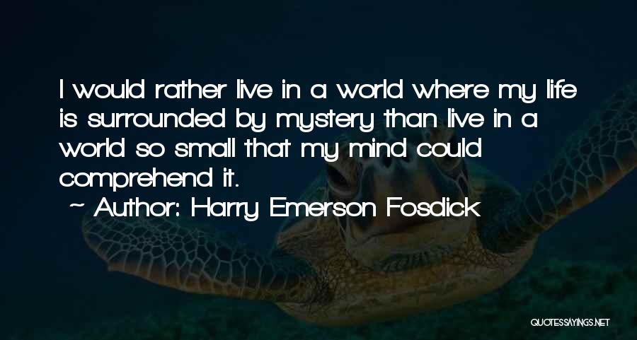 My Life Is A Mystery Quotes By Harry Emerson Fosdick