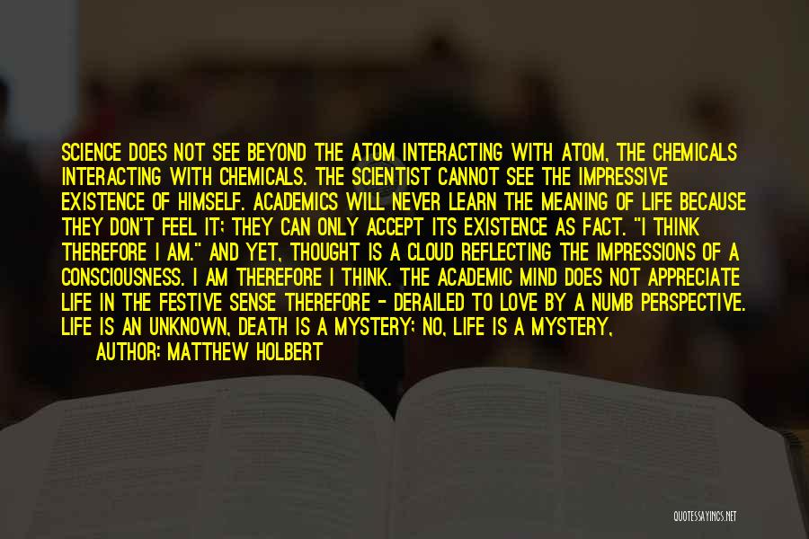 My Life Is A Mystery Quotes By Matthew Holbert