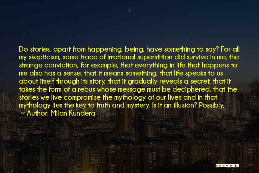 My Life Is A Mystery Quotes By Milan Kundera