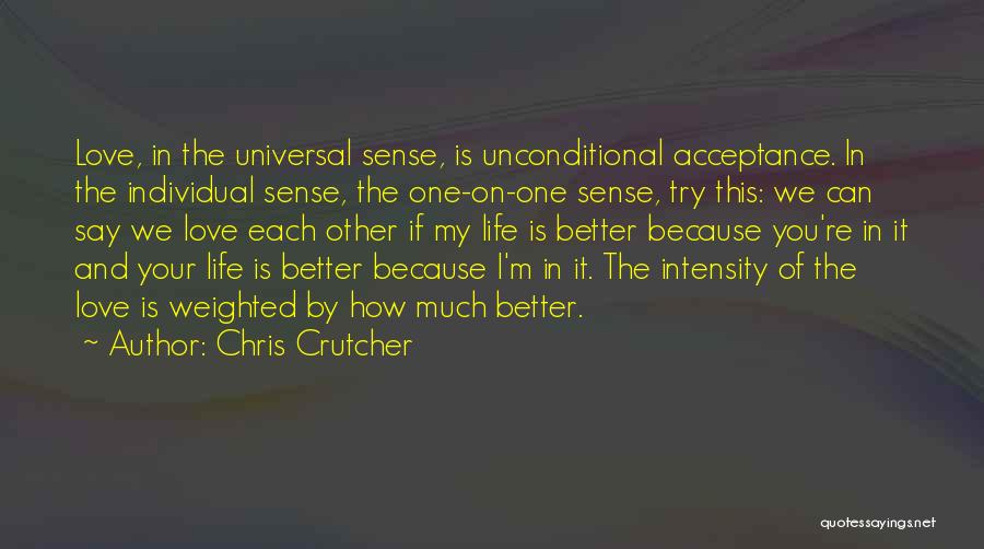 My Life Is Better Because Of You Quotes By Chris Crutcher