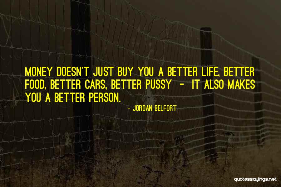 My Life Is Better Than Yours Quotes By Jordan Belfort