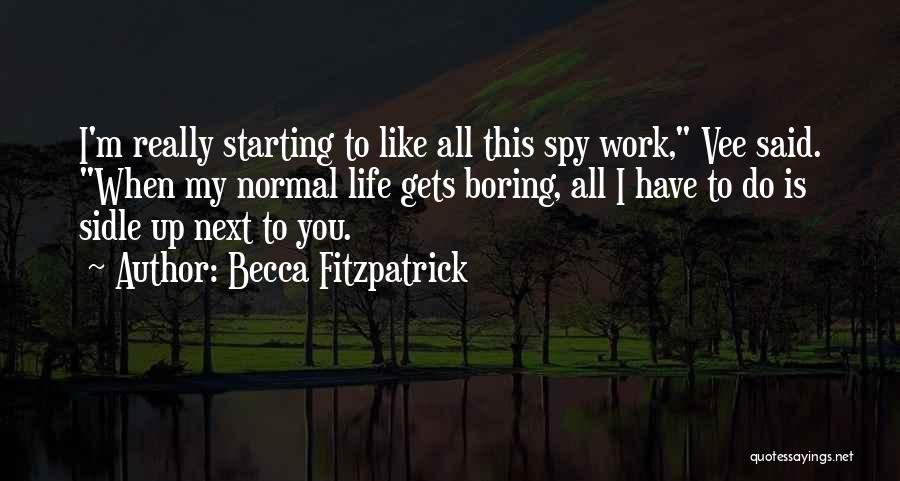 My Life Is Boring Quotes By Becca Fitzpatrick
