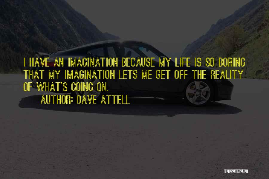 My Life Is Boring Quotes By Dave Attell