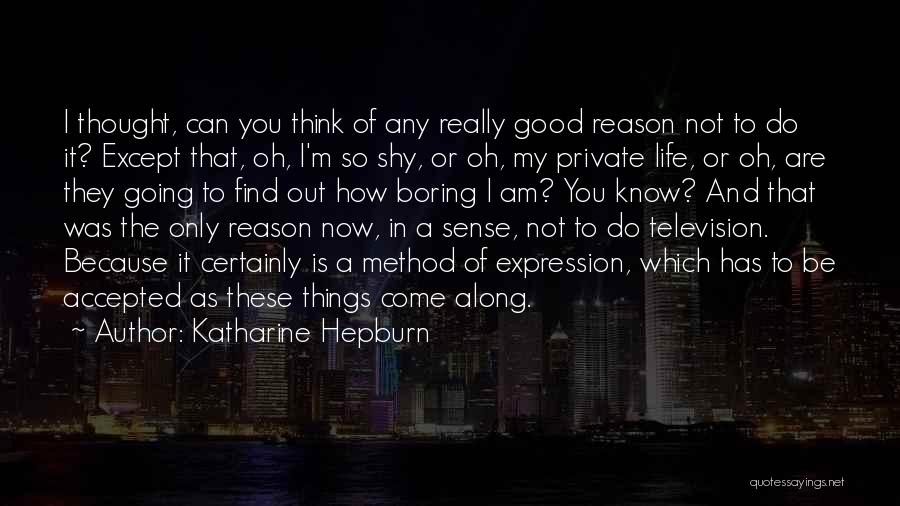 My Life Is Boring Quotes By Katharine Hepburn