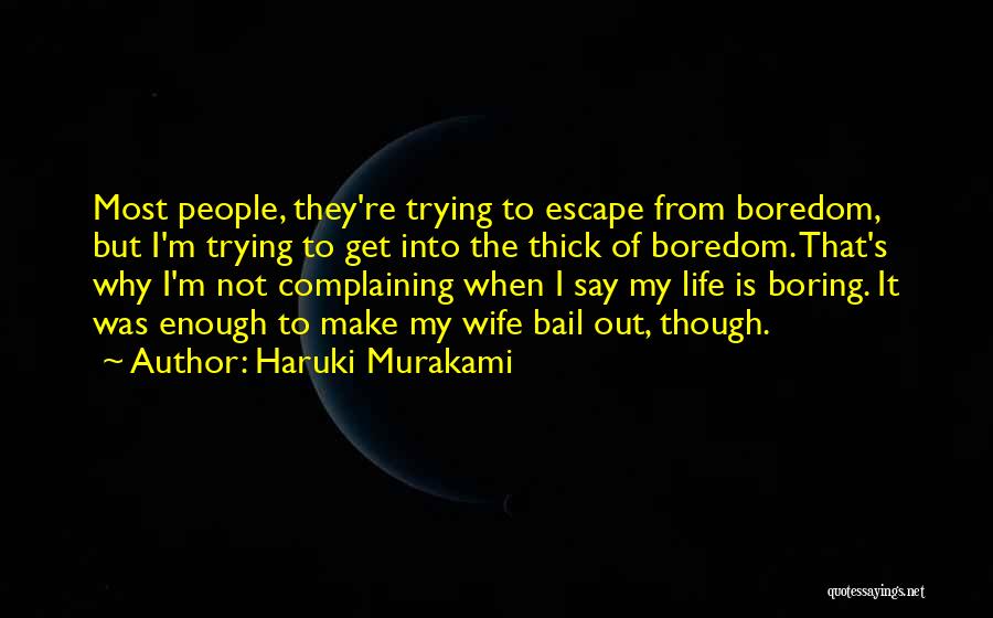 My Life Is Boring Without You Quotes By Haruki Murakami