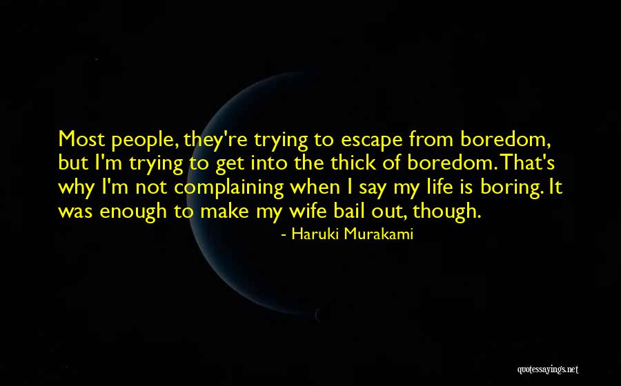 My Life Is Boring Without You Quotes By Haruki Murakami