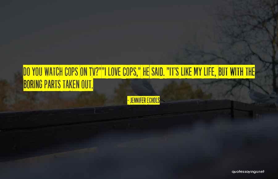 My Life Is Boring Without You Quotes By Jennifer Echols My Life Is Boring Without You Quotes By Jennifer Echols
