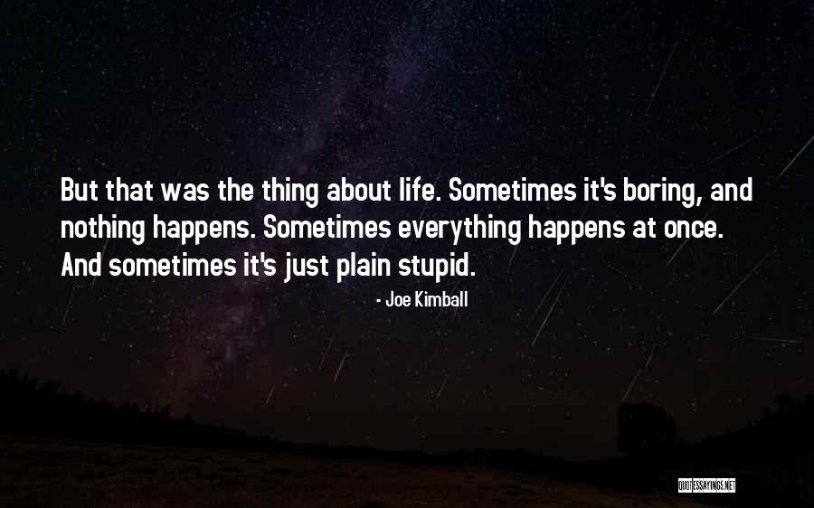 My Life Is Boring Without You Quotes By Joe Kimball