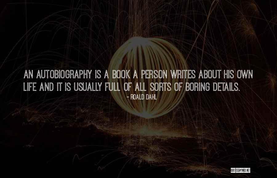 My Life Is Boring Without You Quotes By Roald Dahl